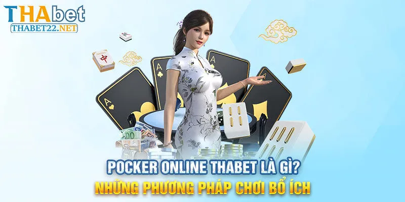 Pocker Online THABET Là Gì? Những Cách Chơi Bổ Ích