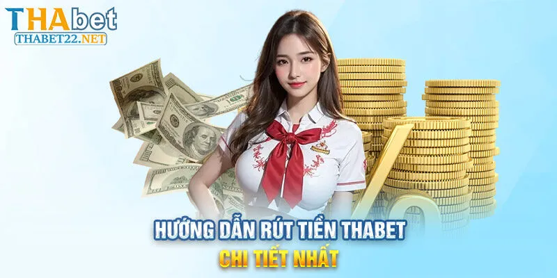 Hướng dẫn rút tiền THABET chi tiết nhất