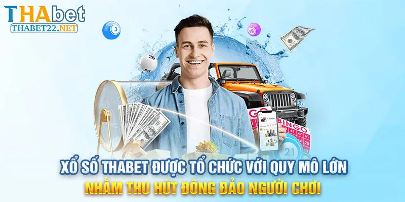 Xổ số THABET được tổ chức với quy mô lớn nhằm thu hút đông đảo người chơi