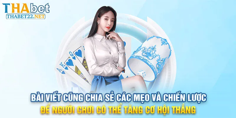 Bài viết cũng chia sẻ các mẹo và chiến lược để người chơi có thể tăng cơ hội thắng