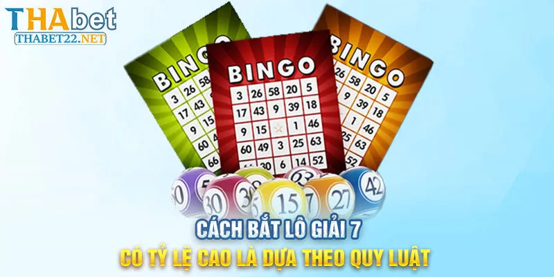 Cách bắt lô giải 7 có tỷ lệ cao là dựa theo quy luật 