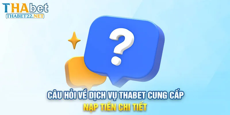 Câu hỏi về dịch vụ THABET cung cấp