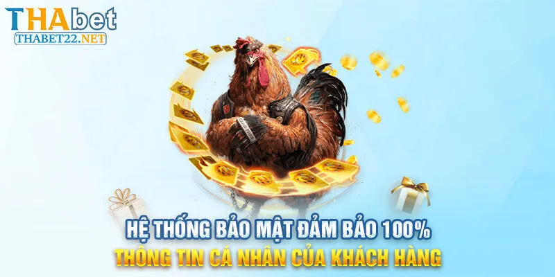 Hệ thống bảo mật đảm bảo 100% thông tin cá nhân của khách hàng