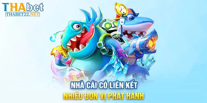 Nhà cái có liên kết nhiều đơn vị phát hành