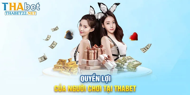 Quyền lợi của người chơi tại THABET