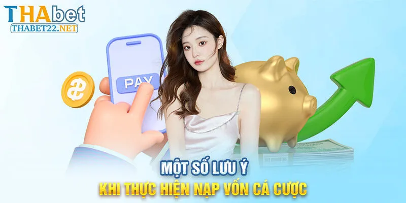 Một số lưu ý khi thực hiện nạp vốn cá cược