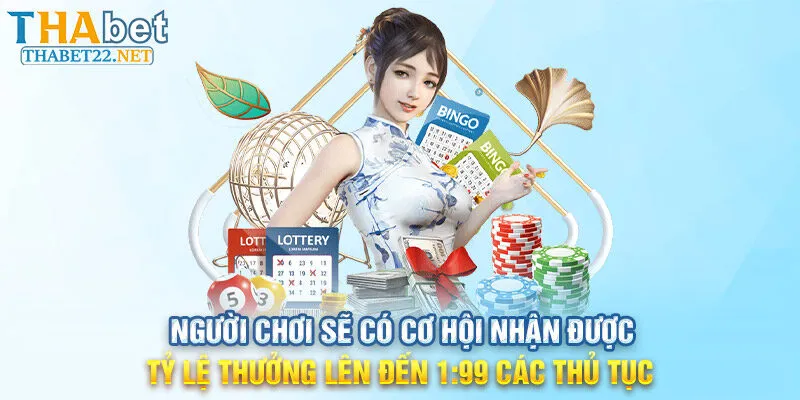 Người chơi sẽ có cơ hội nhận được tỷ lệ thưởng lên đến 1:99