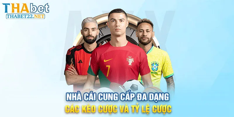 Nhà cái cung cấp đa dạng các kèo cược và tỷ lệ cược