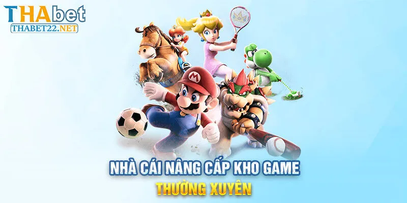 Nhà cái nâng cấp kho game thường xuyên