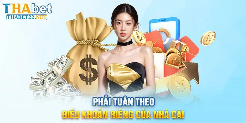 Phải tuân theo điều khoản riêng của nhà cái Thabet